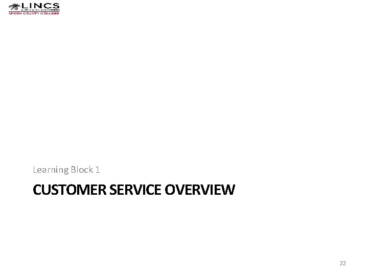 Learning Block 1 CUSTOMER SERVICE OVERVIEW 22 