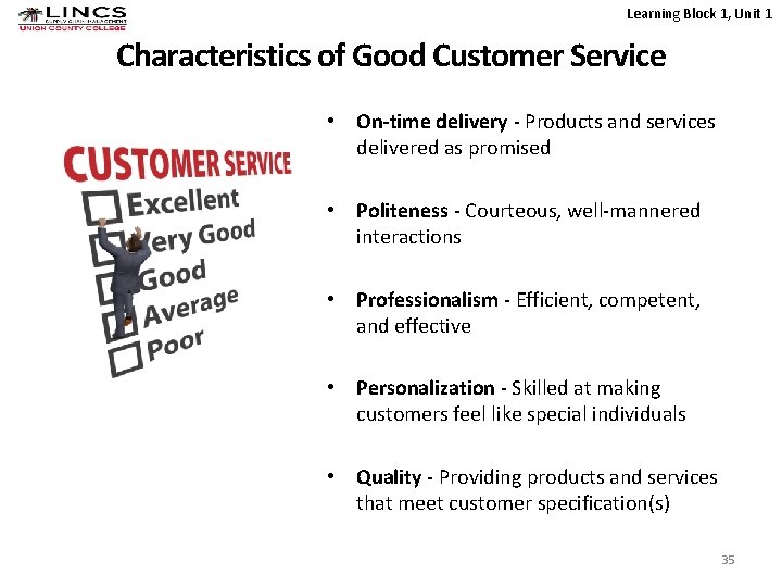 Learning Block 1, Unit 1 Characteristics of Good Customer Service • On-time delivery -