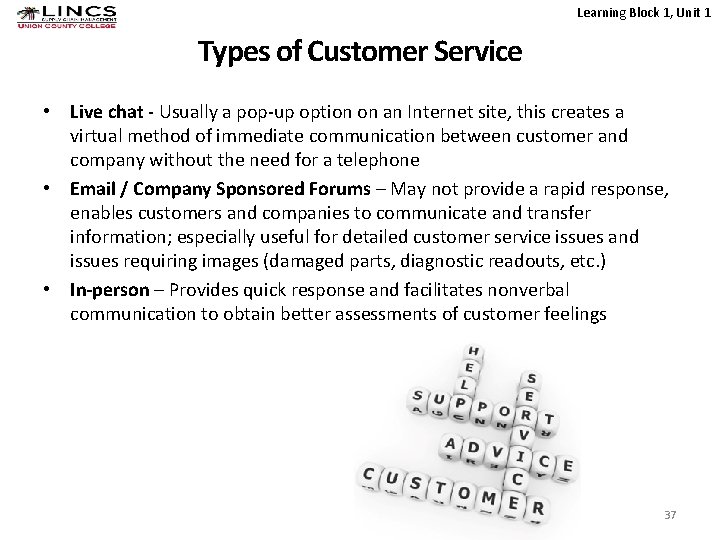 Learning Block 1, Unit 1 Types of Customer Service • Live chat - Usually