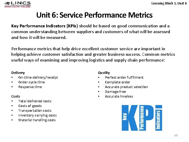 Learning Block 1, Unit 6: Service Performance Metrics Key Performance Indicators (KPIs) should be