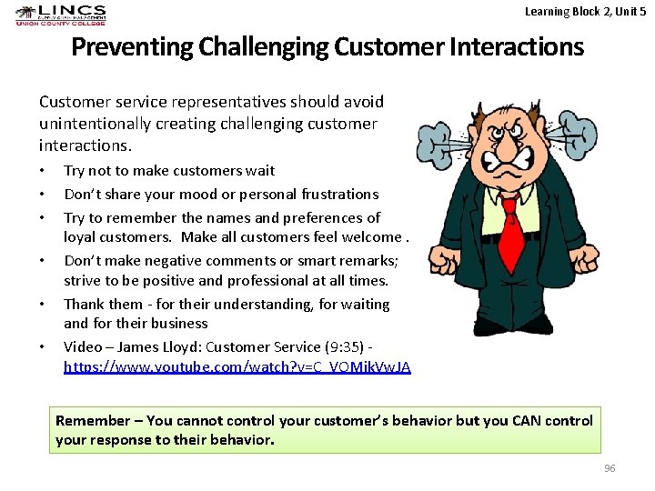 Learning Block 2, Unit 5 Preventing Challenging Customer Interactions Customer service representatives should avoid