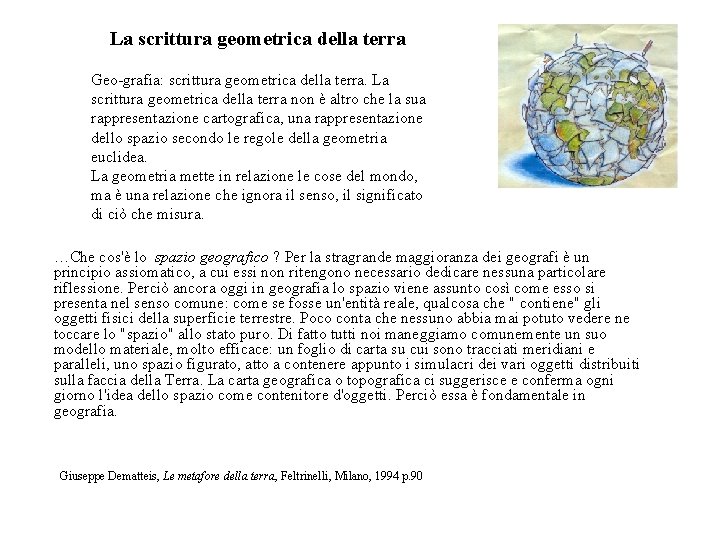 La scrittura geometrica della terra Geo-grafia: scrittura geometrica della terra. La scrittura geometrica della
