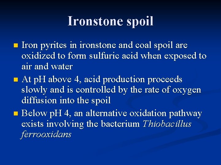 Ironstone spoil Iron pyrites in ironstone and coal spoil are oxidized to form sulfuric