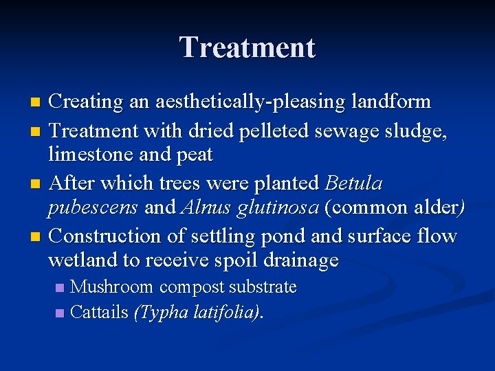 Treatment Creating an aesthetically-pleasing landform n Treatment with dried pelleted sewage sludge, limestone and