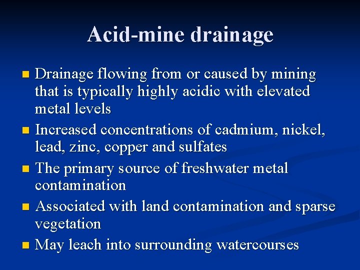 Acid-mine drainage Drainage flowing from or caused by mining that is typically highly acidic