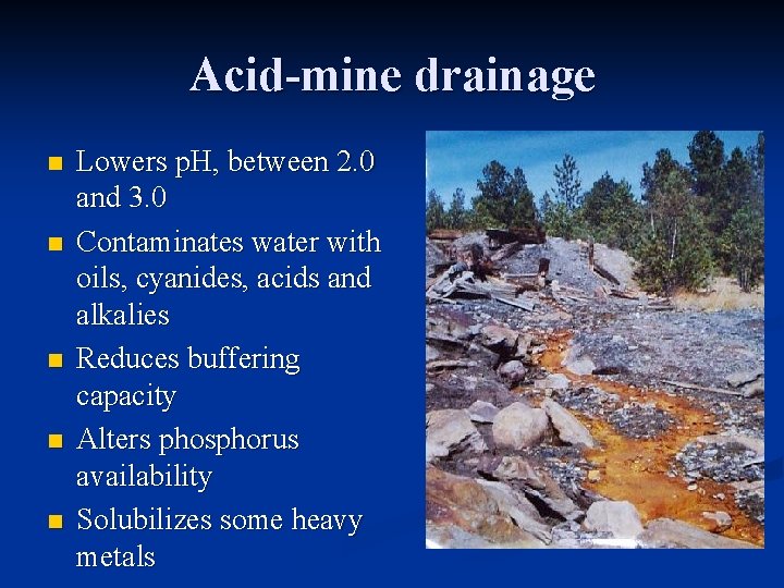 Acid-mine drainage n n n Lowers p. H, between 2. 0 and 3. 0