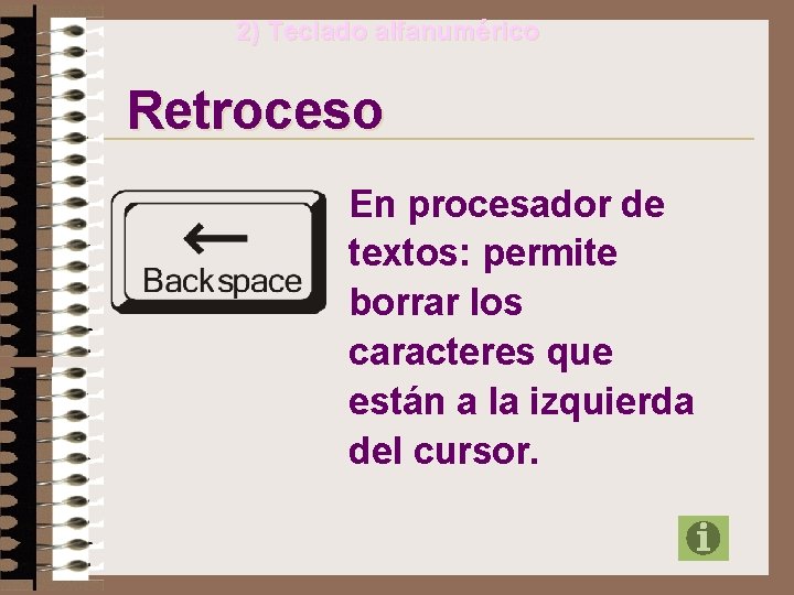 2) Teclado alfanumérico Retroceso En procesador de textos: permite borrar los caracteres que están