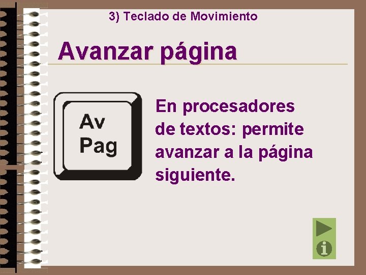 3) Teclado de Movimiento Avanzar página En procesadores de textos: permite avanzar a la