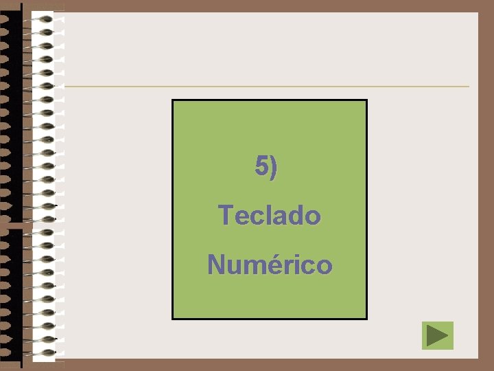 5) Teclado Numérico 