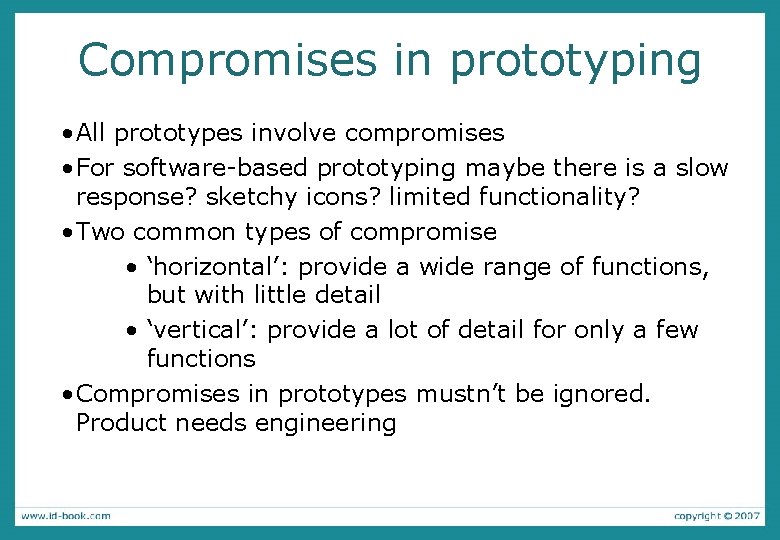 Compromises in prototyping • All prototypes involve compromises • For software-based prototyping maybe there