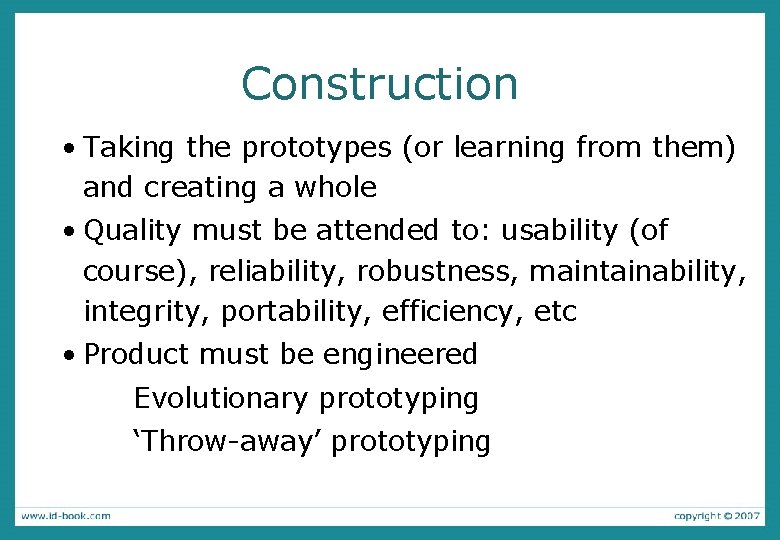 Construction • Taking the prototypes (or learning from them) and creating a whole •