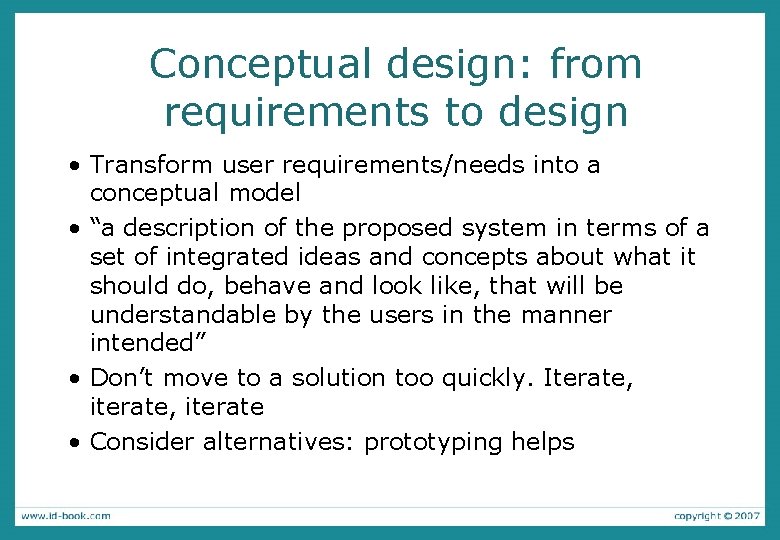 Conceptual design: from requirements to design • Transform user requirements/needs into a conceptual model