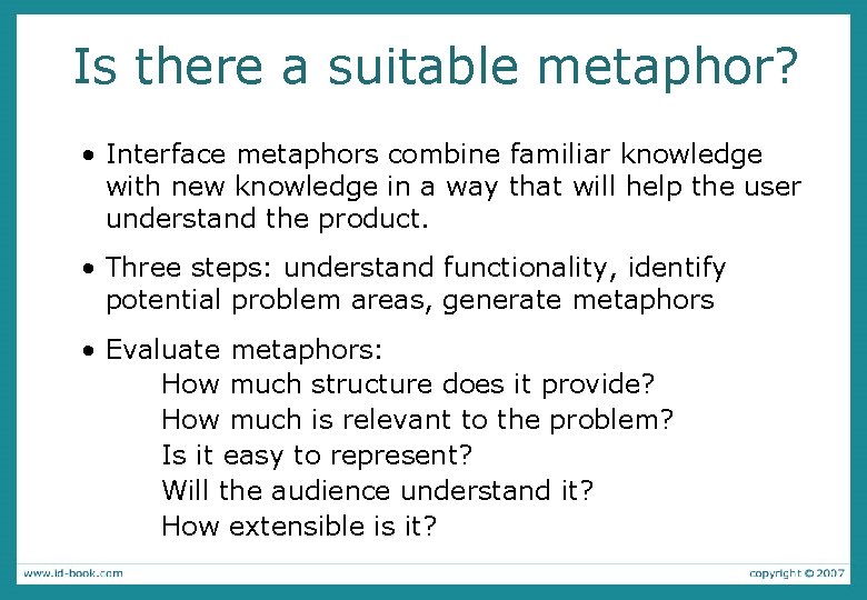 Is there a suitable metaphor? • Interface metaphors combine familiar knowledge with new knowledge