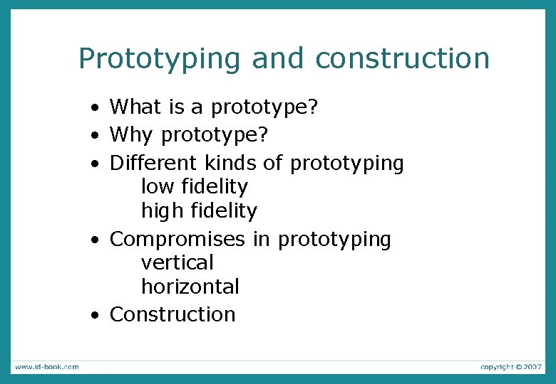 Prototyping and construction • What is a prototype? • Why prototype? • Different kinds