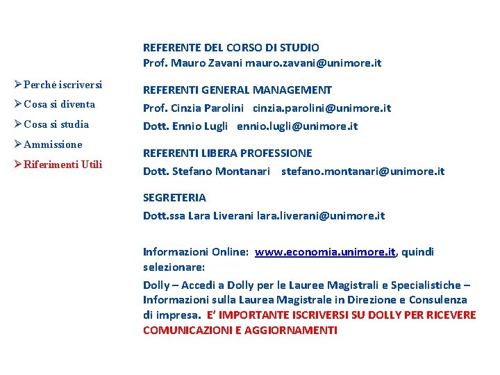REFERENTE DEL CORSO DI STUDIO Prof. Mauro Zavani mauro. zavani@unimore. it Ø Perché iscriversi