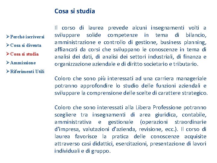 Cosa si studia Ø Perché iscriversi Ø Cosa si diventa Ø Cosa si studia