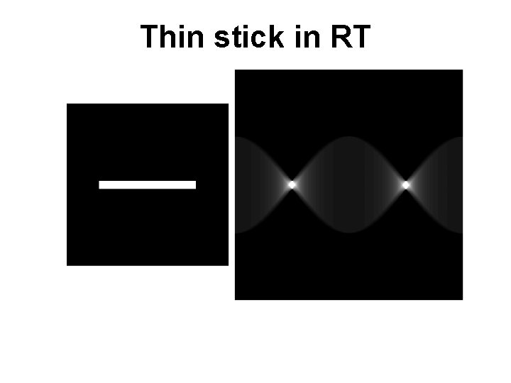 Thin stick in RT Thin stick in RT