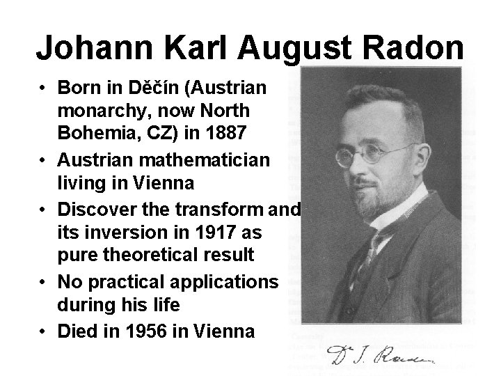 Johann Karl August Radon • Born in Děčín (Austrian monarchy, now North Bohemia, CZ) Johann Karl August Radon • Born in Děčín (Austrian monarchy, now North Bohemia, CZ)