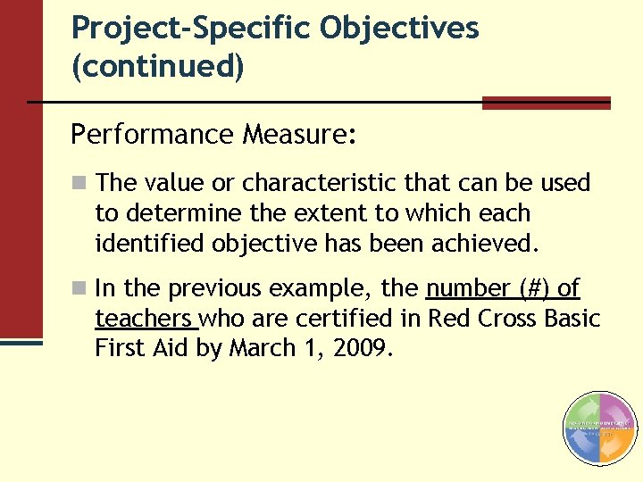 Project-Specific Objectives (continued) Performance Measure: n The value or characteristic that can be used