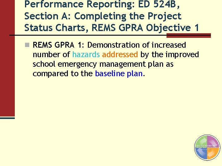 Performance Reporting: ED 524 B, Section A: Completing the Project Status Charts, REMS GPRA