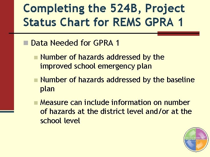 Completing the 524 B, Project Status Chart for REMS GPRA 1 n Data Needed