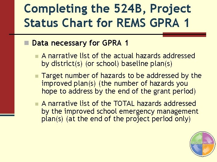 Completing the 524 B, Project Status Chart for REMS GPRA 1 n Data necessary