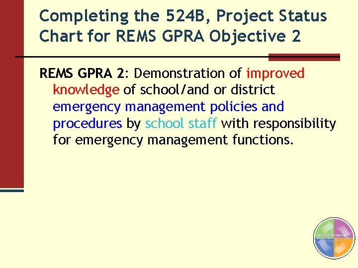 Completing the 524 B, Project Status Chart for REMS GPRA Objective 2 REMS GPRA