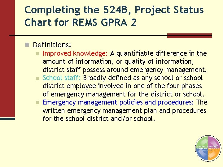 Completing the 524 B, Project Status Chart for REMS GPRA 2 n Definitions: n