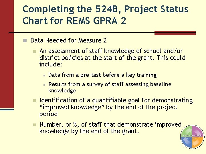 Completing the 524 B, Project Status Chart for REMS GPRA 2 n Data Needed Completing the 524 B, Project Status Chart for REMS GPRA 2 n Data Needed