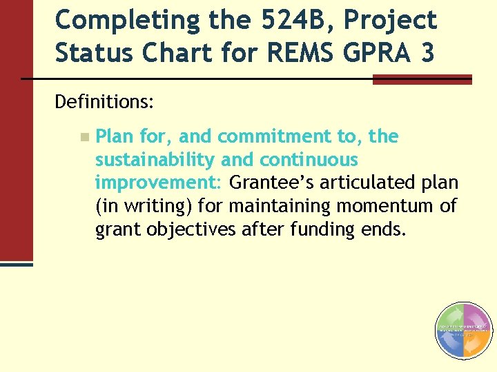 Completing the 524 B, Project Status Chart for REMS GPRA 3 Definitions: n Plan