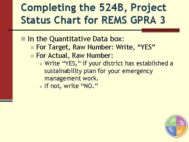 Completing the 524 B, Project Status Chart for REMS GPRA 3 n In the