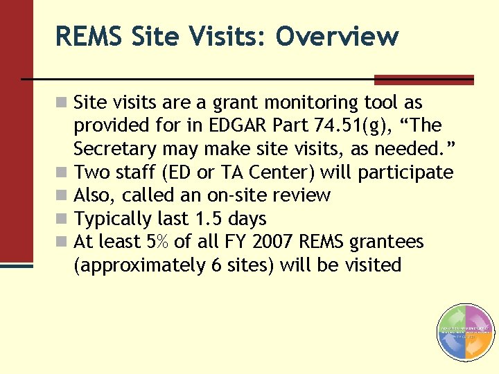 REMS Site Visits: Overview n Site visits are a grant monitoring tool as provided