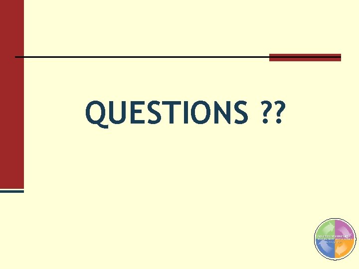 QUESTIONS ? ? QUESTIONS ? ?