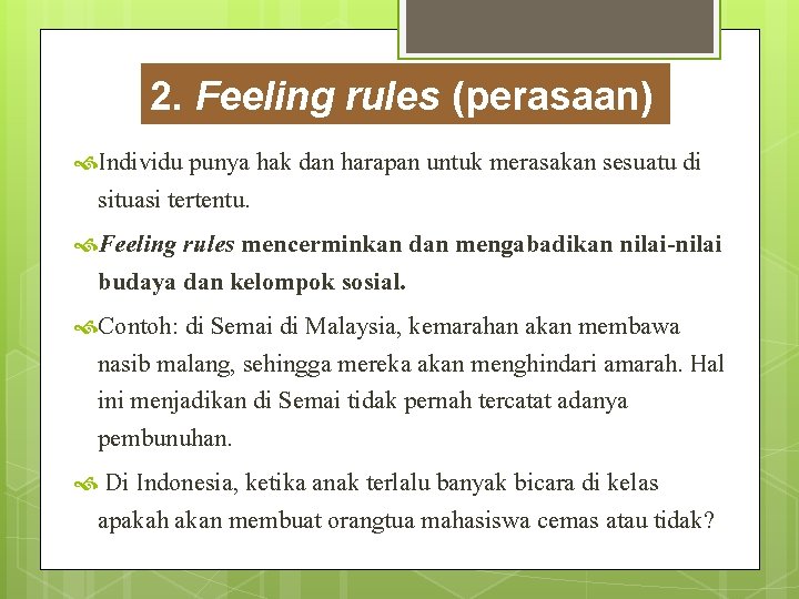 2. Feeling rules (perasaan) Individu punya hak dan harapan untuk merasakan sesuatu di situasi