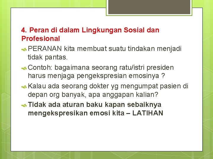 4. Peran di dalam Lingkungan Sosial dan Profesional PERANAN kita membuat suatu tindakan menjadi