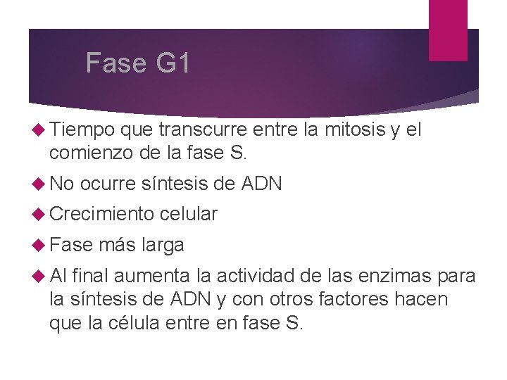 Fase G 1 Tiempo que transcurre entre la mitosis y el comienzo de la