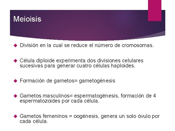 Meioisis División en la cual se reduce el número de cromosomas. Célula diploide experimenta