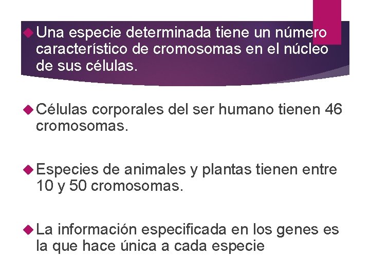  Una especie determinada tiene un número característico de cromosomas en el núcleo de