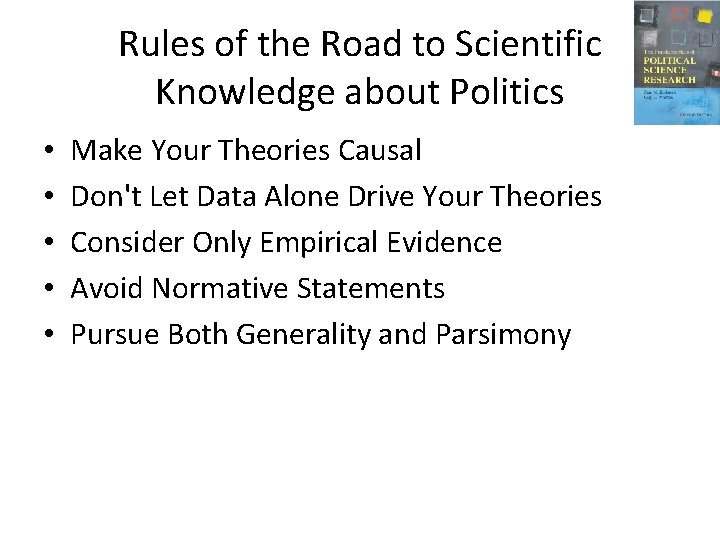 Rules of the Road to Scientific Knowledge about Politics • • • Make Your