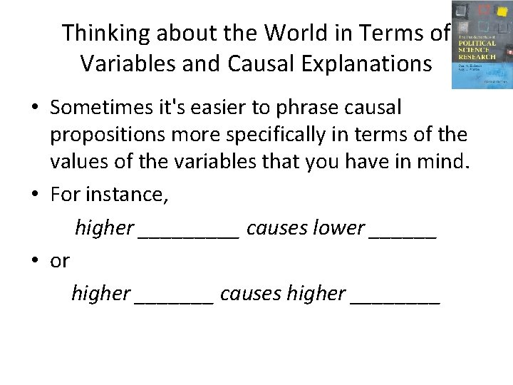 Thinking about the World in Terms of Variables and Causal Explanations • Sometimes it's