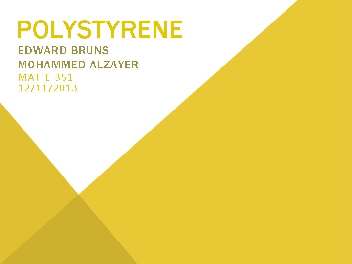 POLYSTYRENE EDWARD BRUNS MOHAMMED ALZAYER MAT E 351 12/11/2013 