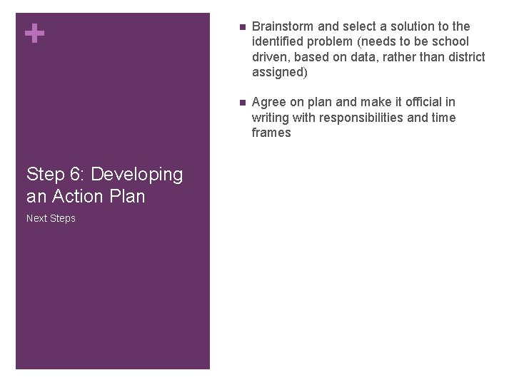 + Step 6: Developing an Action Plan Next Steps n Brainstorm and select a + Step 6: Developing an Action Plan Next Steps n Brainstorm and select a