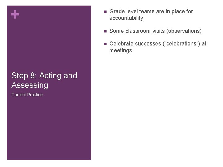+ Step 8: Acting and Assessing Current Practice n Grade level teams are in + Step 8: Acting and Assessing Current Practice n Grade level teams are in