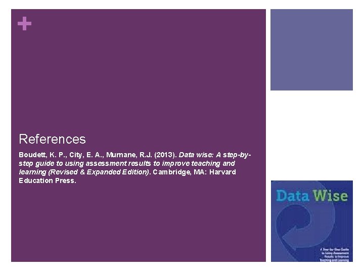 + References Boudett, K. P. , City, E. A. , Murnane, R. J. (2013). + References Boudett, K. P. , City, E. A. , Murnane, R. J. (2013).