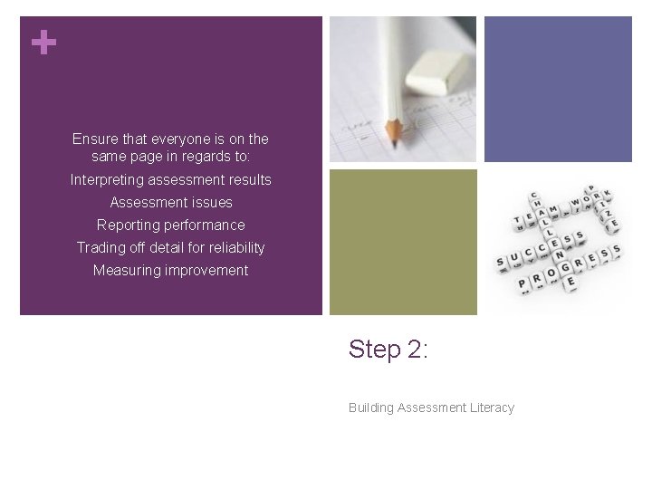 + Ensure that everyone is on the same page in regards to: Interpreting assessment + Ensure that everyone is on the same page in regards to: Interpreting assessment