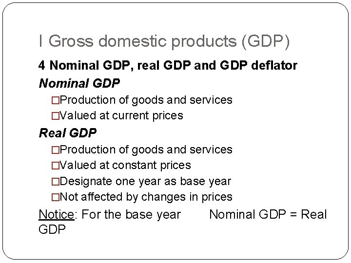 I Gross domestic products (GDP) 4 Nominal GDP, real GDP and GDP deflator Nominal