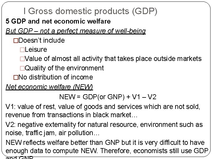 I Gross domestic products (GDP) 5 GDP and net economic welfare But GDP –