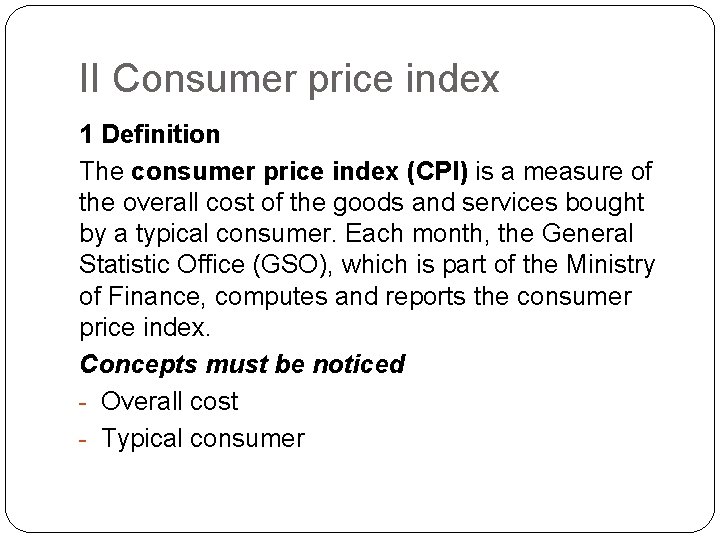 II Consumer price index 1 Definition The consumer price index (CPI) is a measure