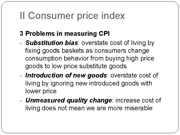II Consumer price index 3 Problems in measuring CPI - Substitution bias: overstate cost