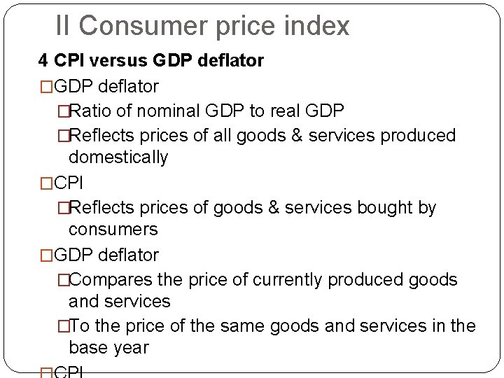 II Consumer price index 4 CPI versus GDP deflator �Ratio of nominal GDP to